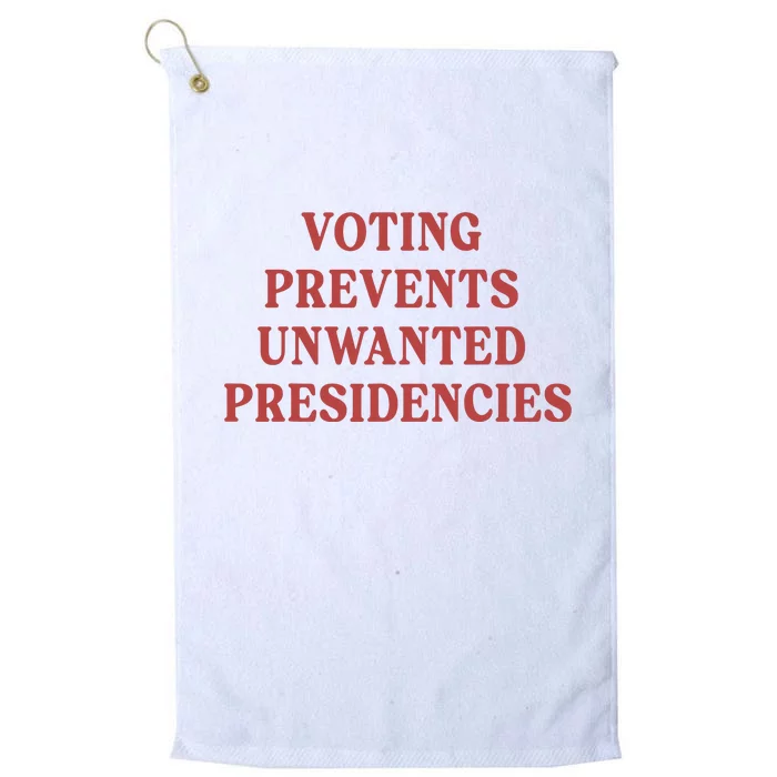 Voting Prevents Unwanted Presidencies Platinum Collection Golf Towel