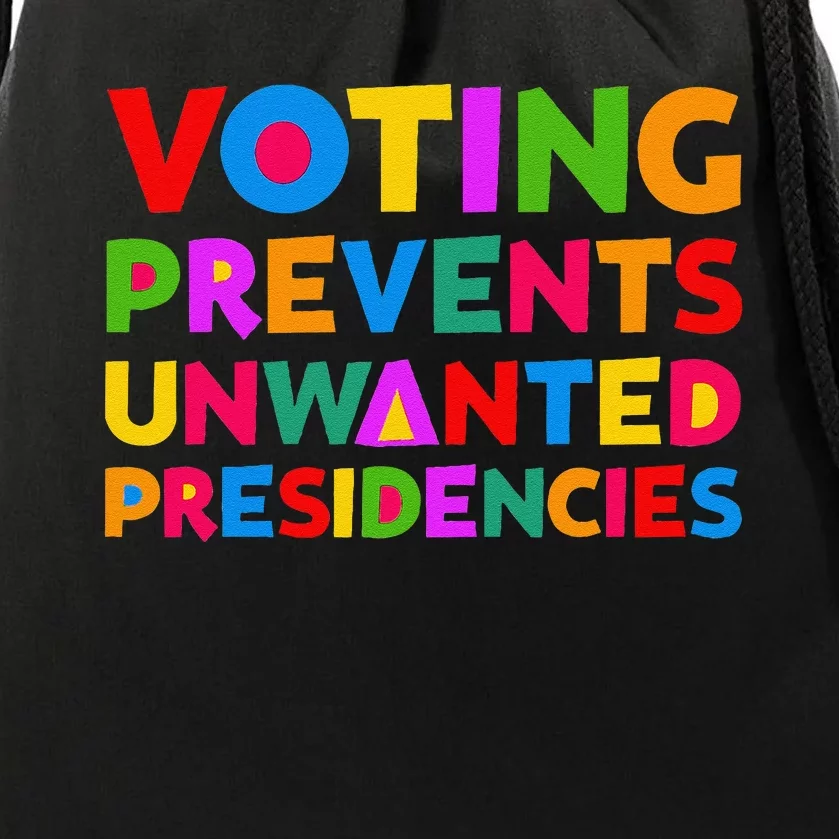 Voting Prevents Unwanted Presidencies Gifts Drawstring Bag