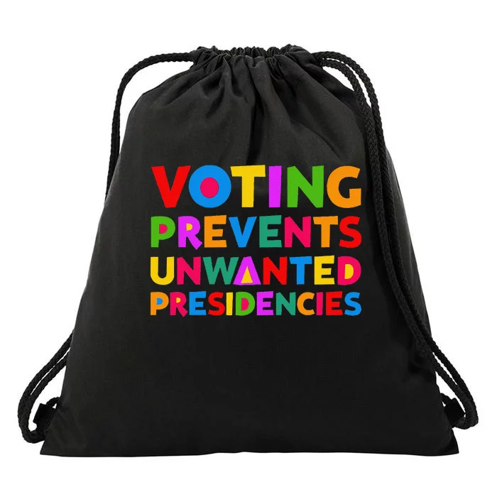 Voting Prevents Unwanted Presidencies Gifts Drawstring Bag