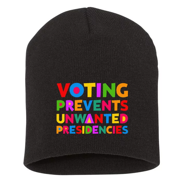 Voting Prevents Unwanted Presidencies Gifts Short Acrylic Beanie