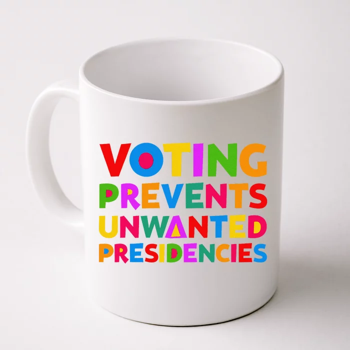 Voting Prevents Unwanted Presidencies Gifts Front & Back Coffee Mug