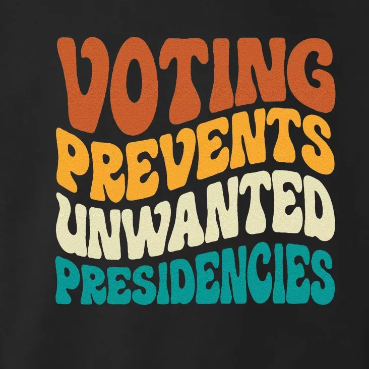 Voting Prevents Unwanted Presidencies Gift Toddler Hoodie