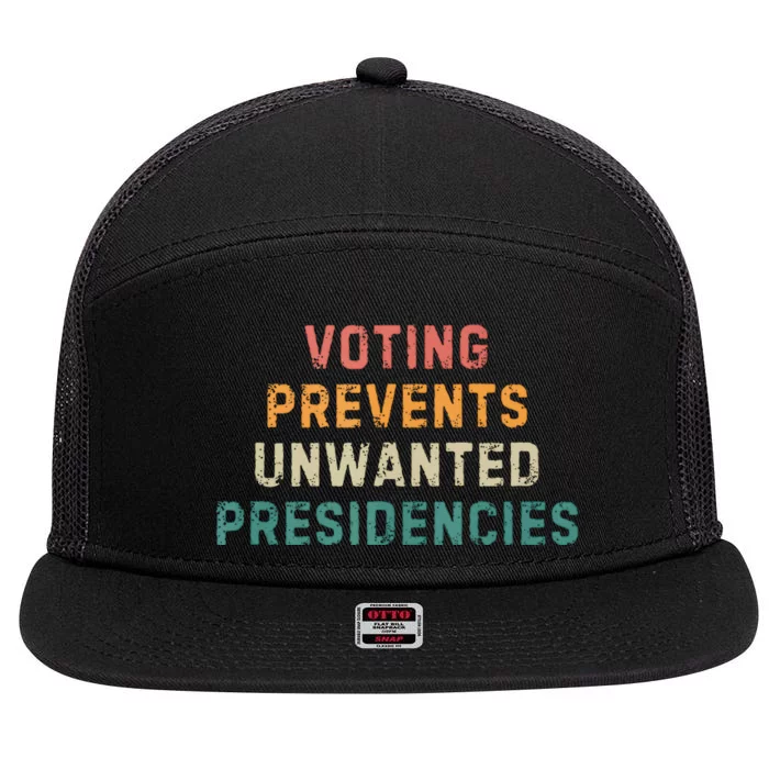 Voting Prevents Unwanted Presidencies 7 Panel Mesh Trucker Snapback Hat