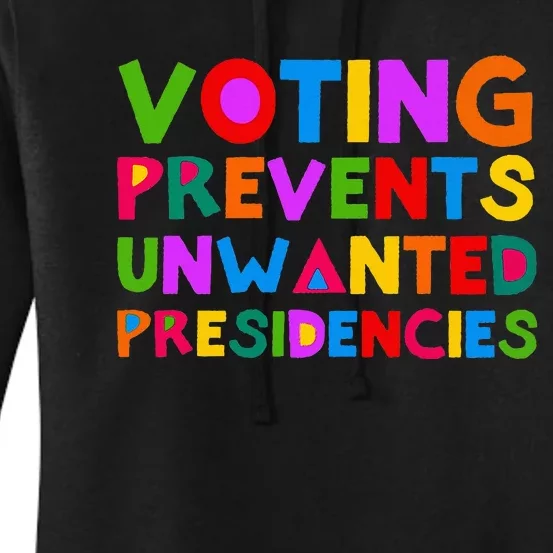 Voting Prevents Unwanted Presidencies Women's Pullover Hoodie