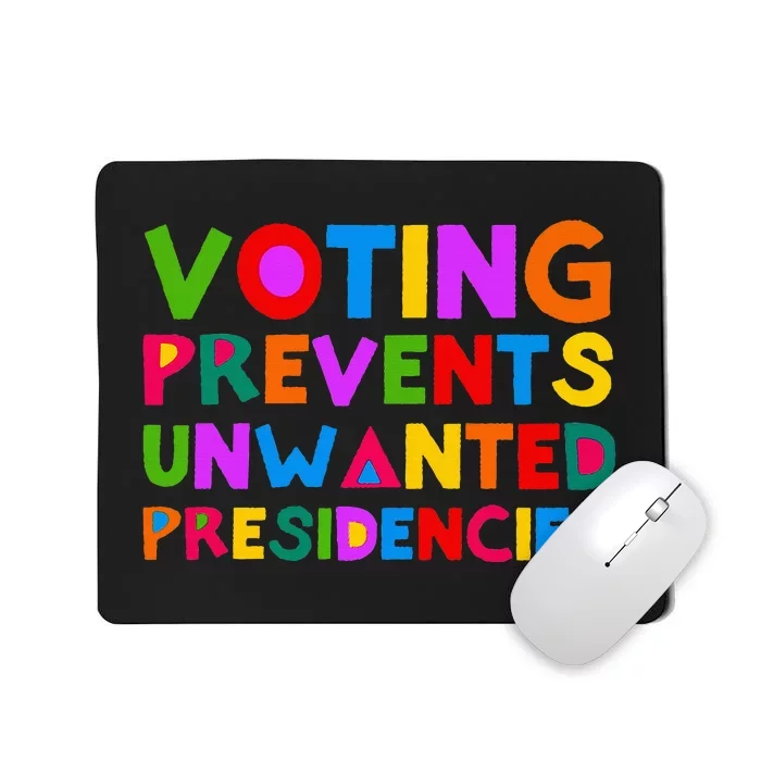 Voting Prevents Unwanted Presidencies Mousepad