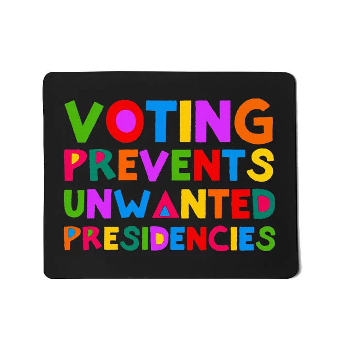 Voting Prevents Unwanted Presidencies Mousepad