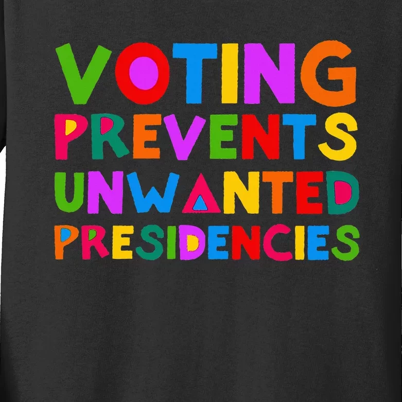 Voting Prevents Unwanted Presidencies Kids Long Sleeve Shirt