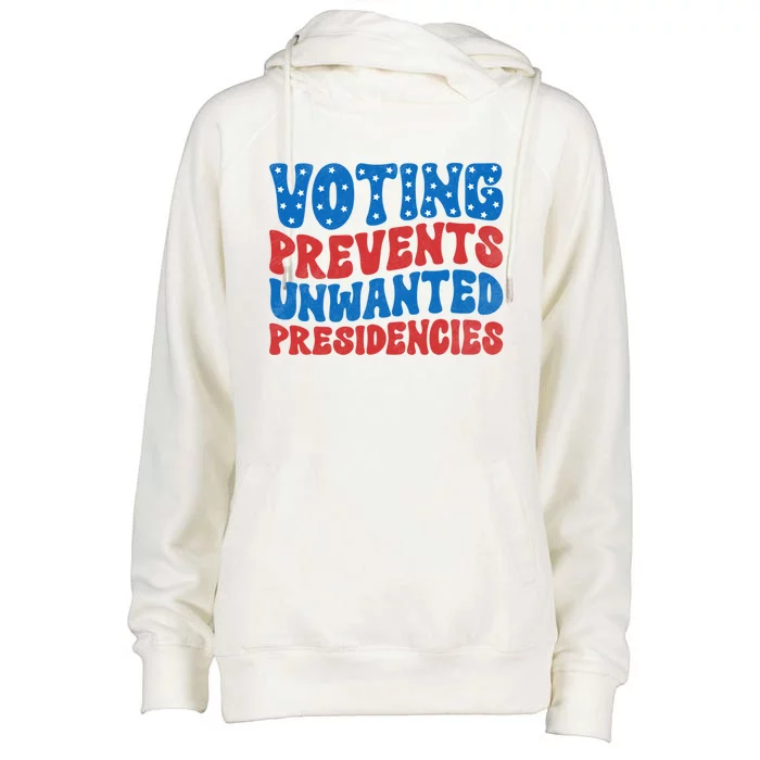 Voting Prevents Unwanted Presidencies Womens Funnel Neck Pullover Hood