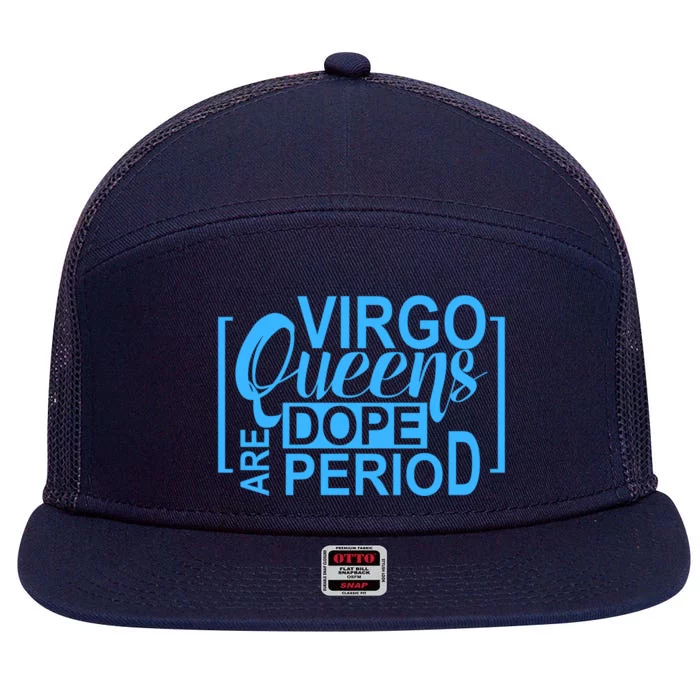 Virgo Queens Are Dope Period Virgos Birthday Funny Fun Gift 7 Panel Mesh Trucker Snapback Hat