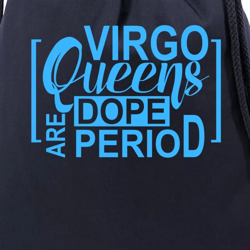 Virgo Queens Are Dope Period Virgos Birthday Funny Fun Gift Drawstring Bag