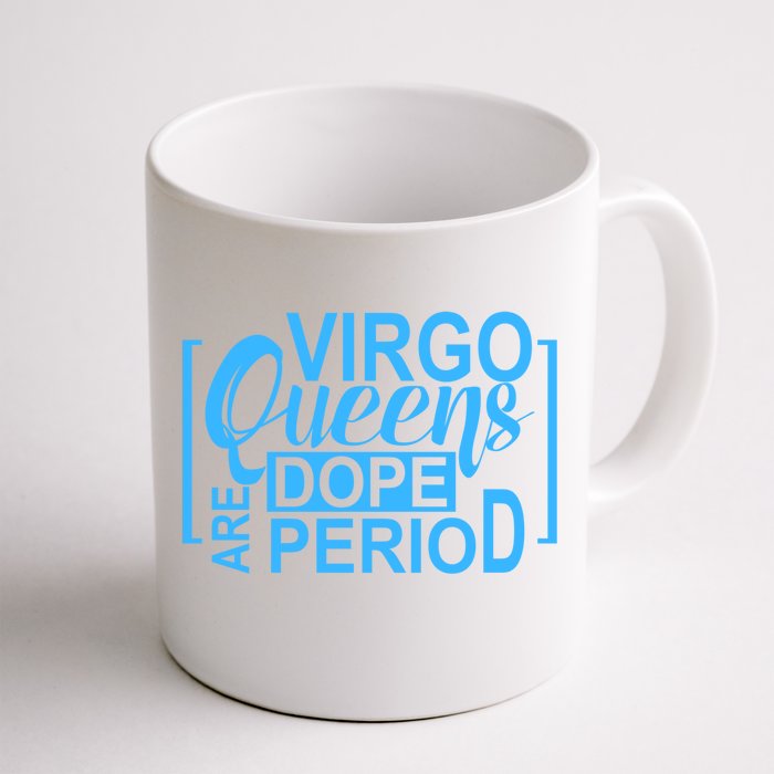 Virgo Queens Are Dope Period Virgos Birthday Funny Fun Gift Front & Back Coffee Mug