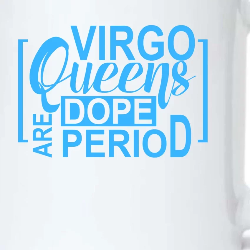 Virgo Queens Are Dope Period Virgos Birthday Funny Fun Gift Black Color Changing Mug