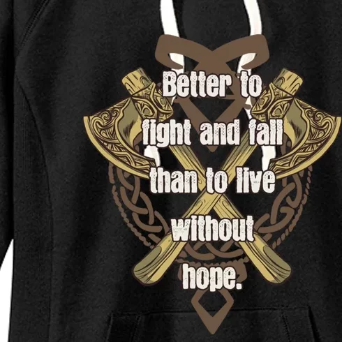 Viking Quote Better To Fight And Fail Than Live Without Hope Cool Gift Women's Fleece Hoodie