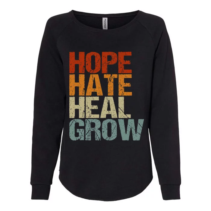 Vintage Quote Hope Hate Heal Grow Womens California Wash Sweatshirt