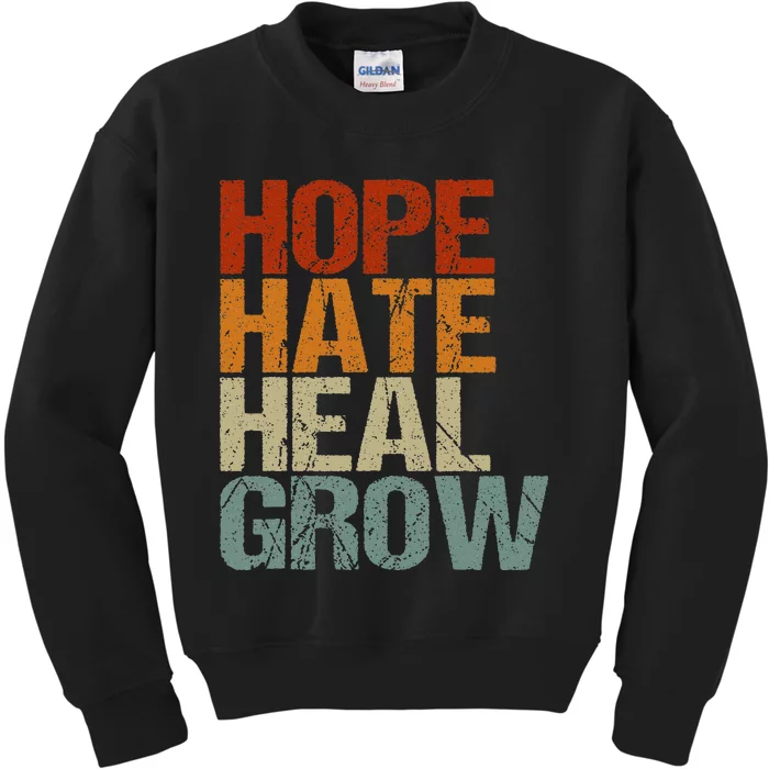 Vintage Quote Hope Hate Heal Grow Kids Sweatshirt