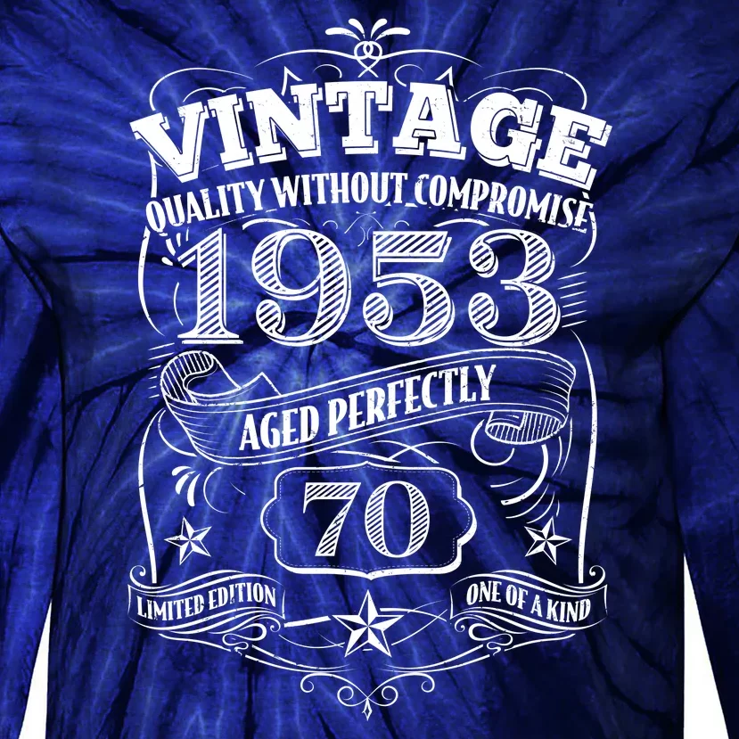 Vintage Quality Without Compromise Age Perfectly 1953 70th Birthday Tie-Dye Long Sleeve Shirt