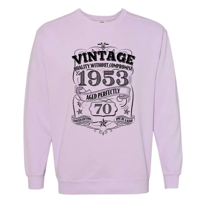 Vintage Quality Without Compromise Age Perfectly 1953 70th Birthday Garment-Dyed Sweatshirt