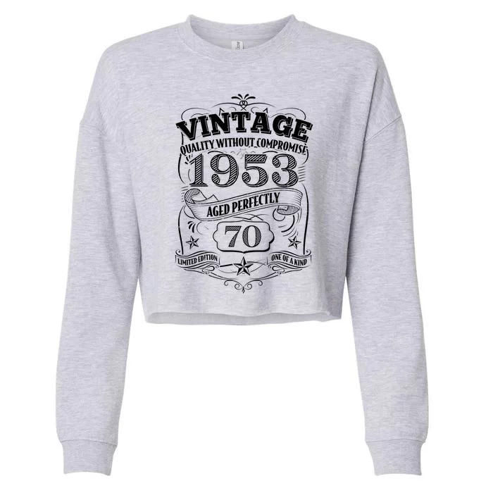 Vintage Quality Without Compromise Age Perfectly 1953 70th Birthday Cropped Pullover Crew