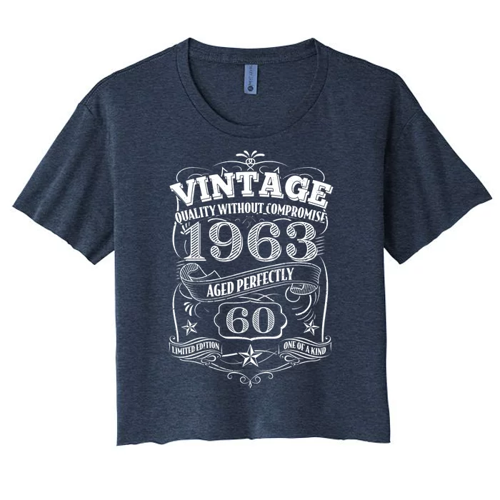 Vintage Quality Without Compromise Age Perfectly 1963 60th Birthday Women's Crop Top Tee