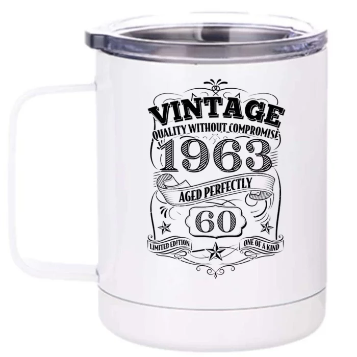 Vintage Quality Without Compromise Age Perfectly 1963 60th Birthday Front & Back 12oz Stainless Steel Tumbler Cup