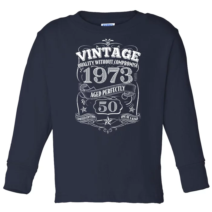 Vintage Quality Without Compromise Age Perfectly 1973 50th Birthday Toddler Long Sleeve Shirt