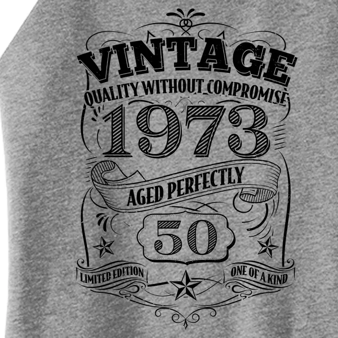 Vintage Quality Without Compromise Age Perfectly 1973 50th Birthday Women’s Perfect Tri Rocker Tank