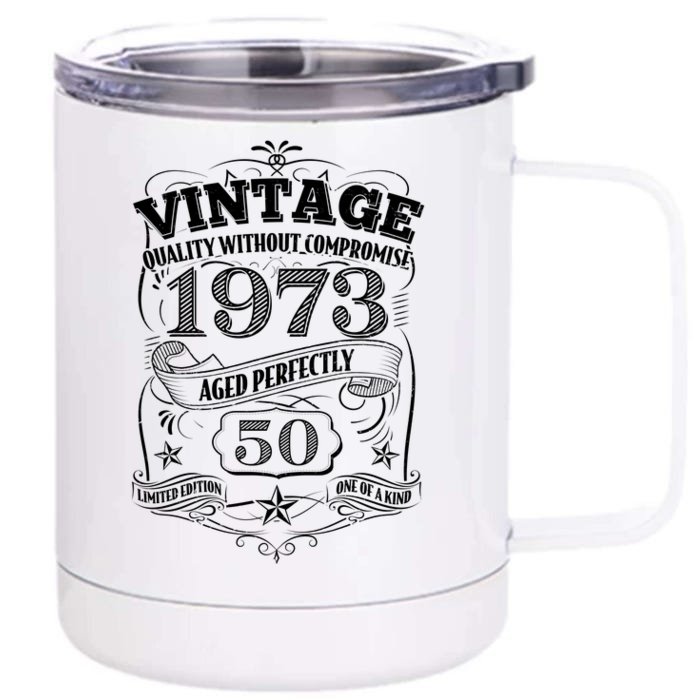 Vintage Quality Without Compromise Age Perfectly 1973 50th Birthday Front & Back 12oz Stainless Steel Tumbler Cup