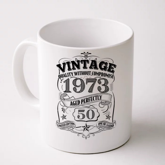 Vintage Quality Without Compromise Age Perfectly 1973 50th Birthday Front & Back Coffee Mug