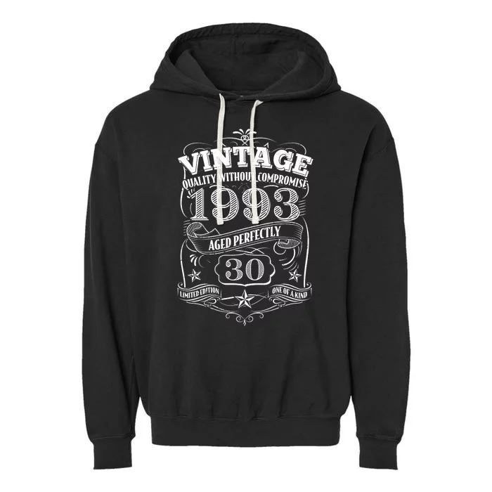 Vintage Quality Without Compromise Age Perfectly 1993 30th Birthday Garment-Dyed Fleece Hoodie