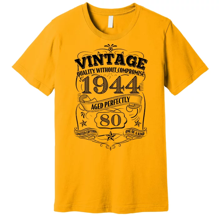 Vintage Quality Without Compromise Age Perfectly 1944 80th Birthday Premium T-Shirt