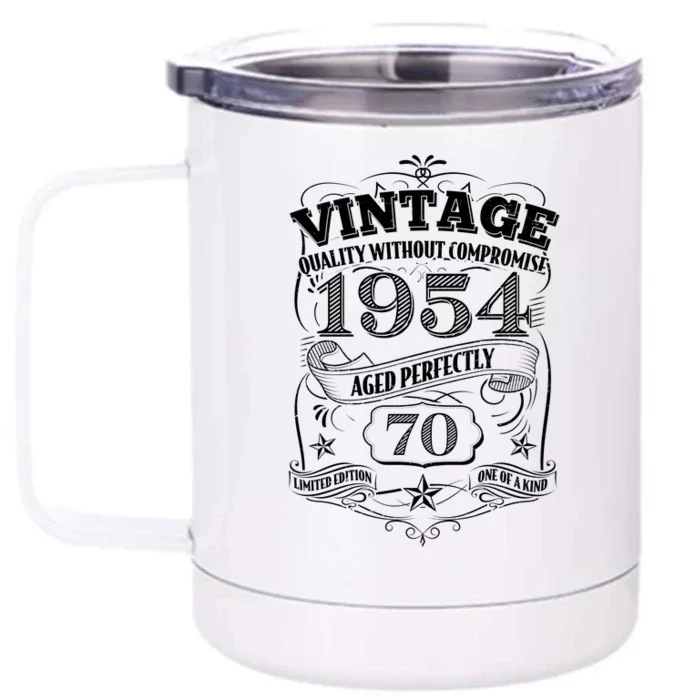 Vintage Quality Without Compromise Age Perfectly 1954 70th Birthday Front & Back 12oz Stainless Steel Tumbler Cup