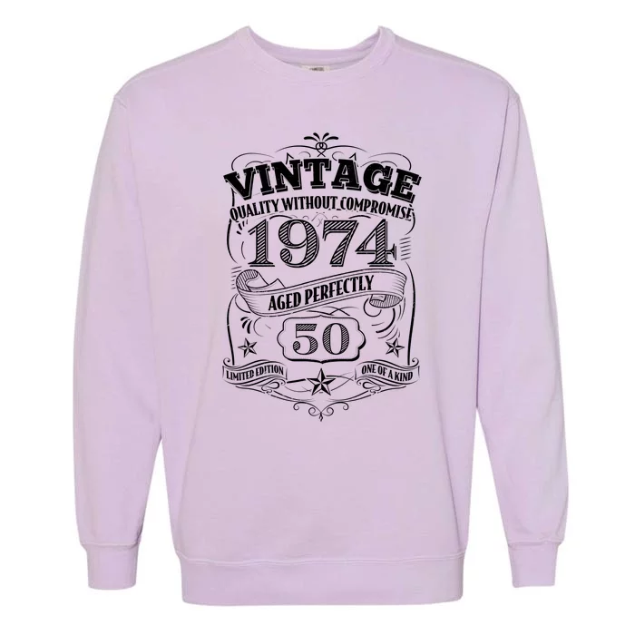 Vintage Quality Without Compromise Age Perfectly 1974 50th Birthday Garment-Dyed Sweatshirt