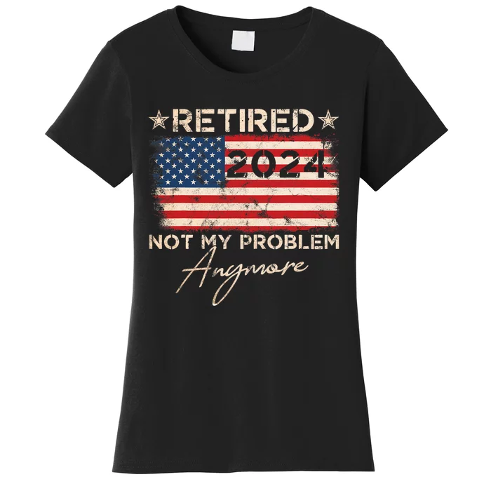 Vintage Retired 2024 Not My Problem Anymore American Flag Women's T-Shirt