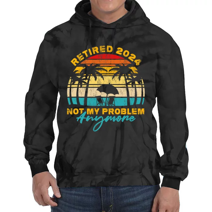 Vintage Retired 2024 Not My Problem Anymore Tie Dye Hoodie