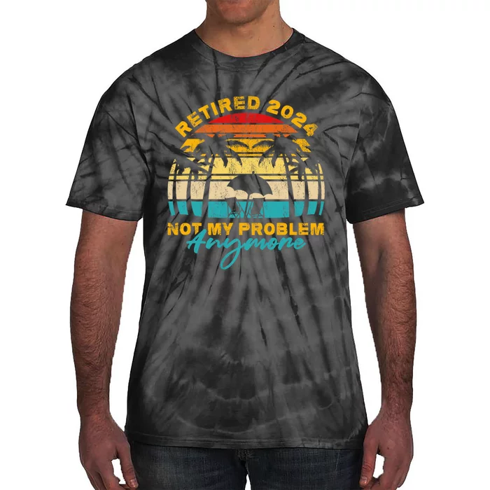 Vintage Retired 2024 Not My Problem Anymore Tie-Dye T-Shirt