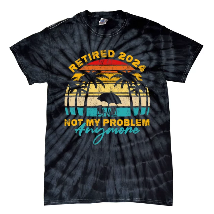 Vintage Retired 2024 Not My Problem Anymore Tie-Dye T-Shirt