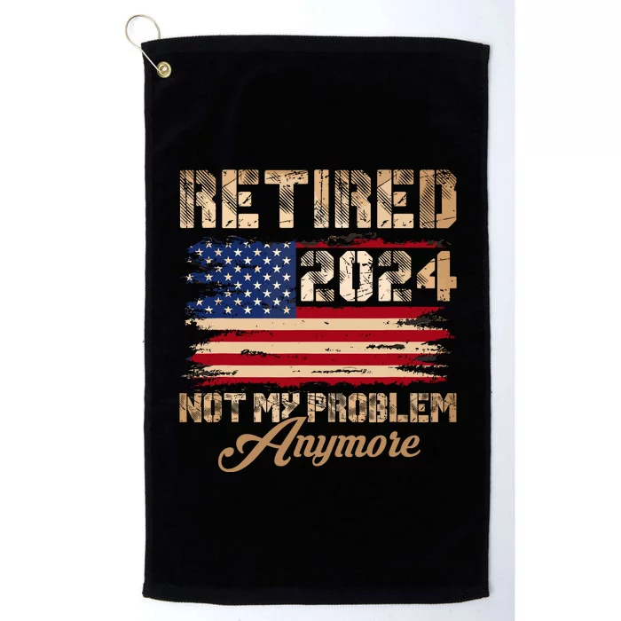 Vintage Retired 2024 Not My Problem Anymore American Flag Platinum Collection Golf Towel