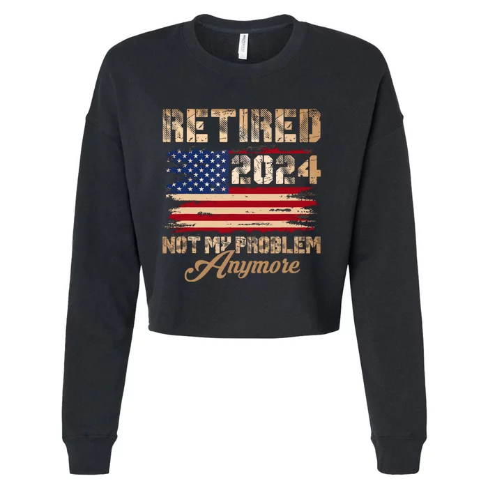 Vintage Retired 2024 Not My Problem Anymore American Flag Cropped Pullover Crew