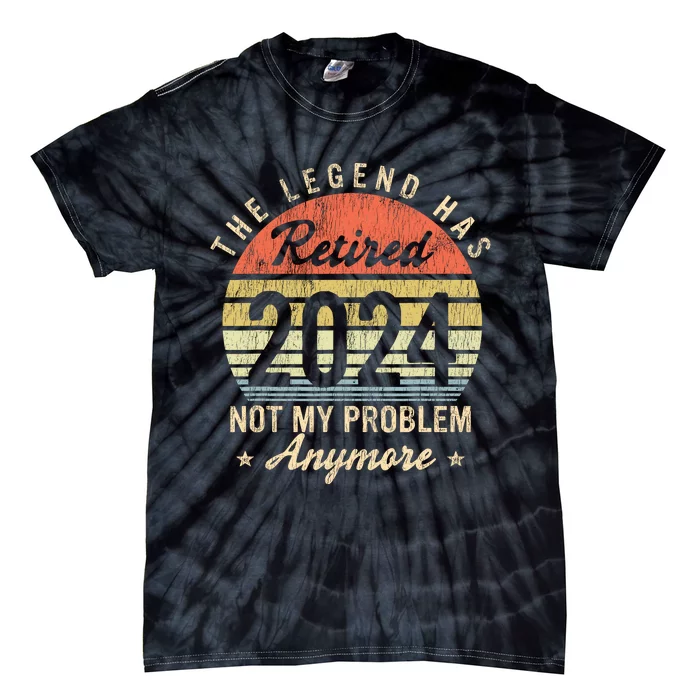 Vintage Retired 2024 Not My Problem Retirement Tie-Dye T-Shirt