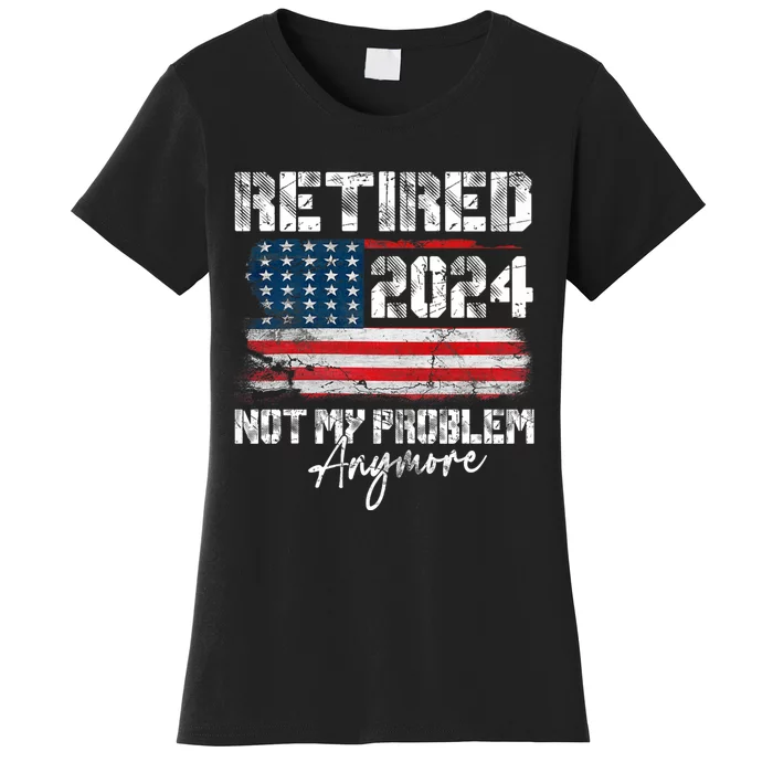 Vintage Retired 2024 Not My Problem Anymore American Flag Women's T-Shirt