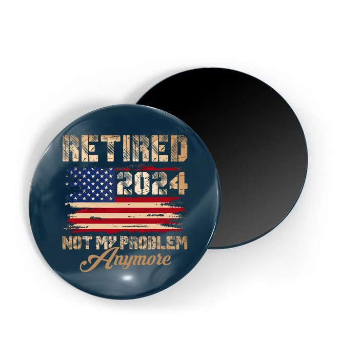 Vintage Retired 2024 Not My Problem Anymore American Flag Magnet