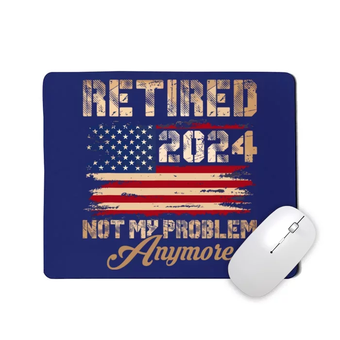 Vintage Retired 2024 Not My Problem Anymore American Flag Mousepad