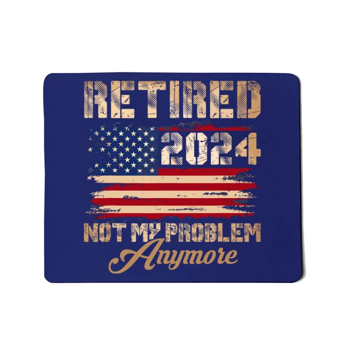 Vintage Retired 2024 Not My Problem Anymore American Flag Mousepad