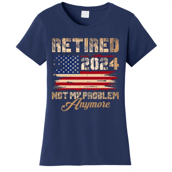 Vintage Retired 2024 Not My Problem Anymore American Flag Women's T-Shirt