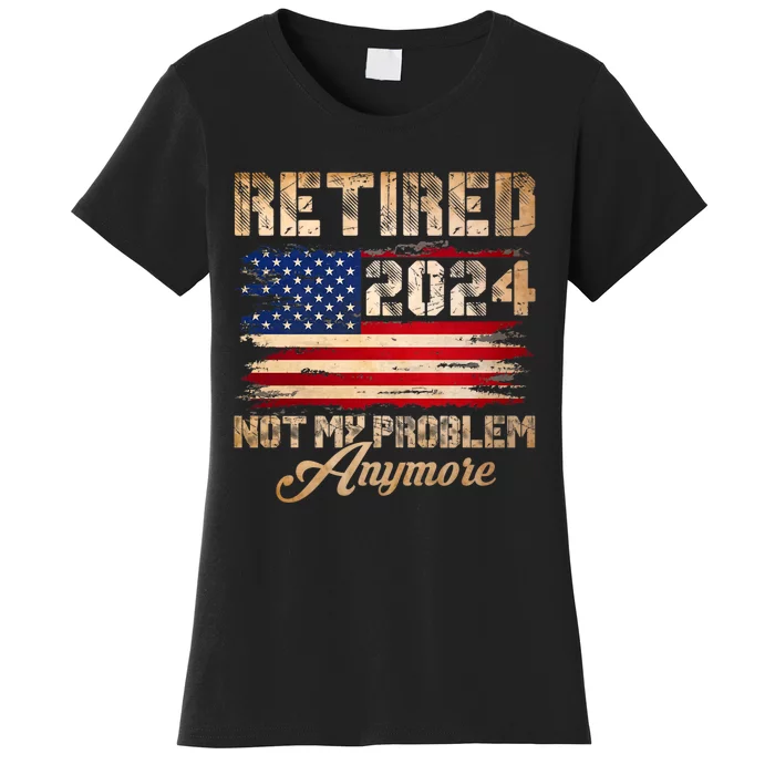 Vintage Retired 2024 Not My Problem Anymore American Flag Women's T-Shirt