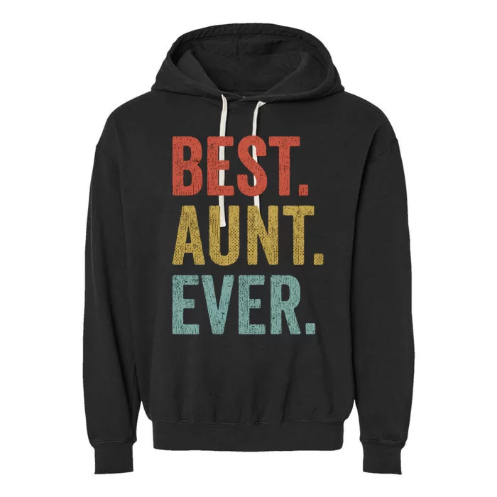 Vintage Retro Aunt Present Idea Best Aunt Ever Great Gift Garment-Dyed Fleece Hoodie