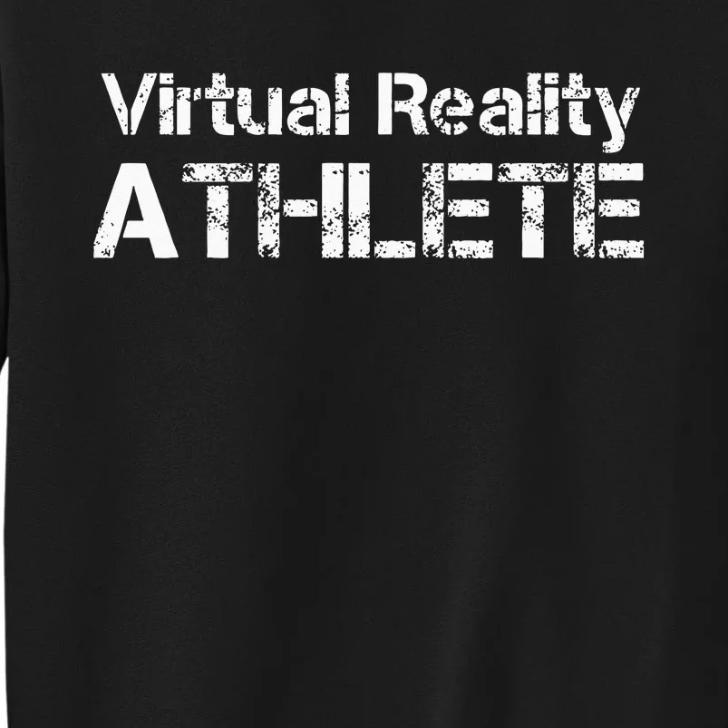 Virtual Reality ATHLETE For VR Gamers Tall Sweatshirt