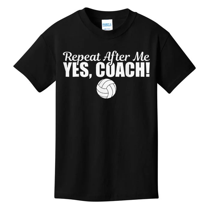 Volleyball Repeat After Me Yes Coach Funny Sports Kids T-Shirt