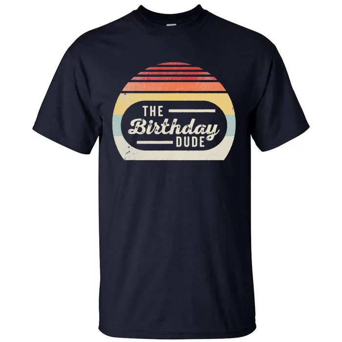 Vintage Retro Birthday Dude Funny Birthday Gift For Cute Tall T-Shirt