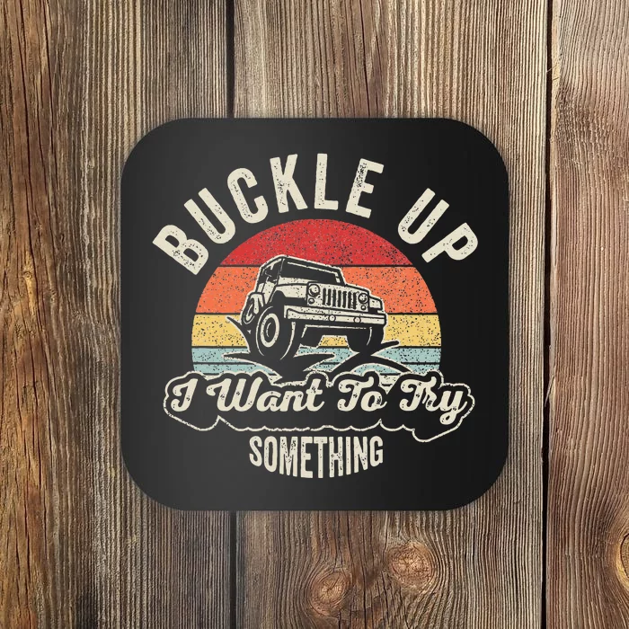 Vintage Retro Buckle Up I Want To Try Something Offroad Car Coaster